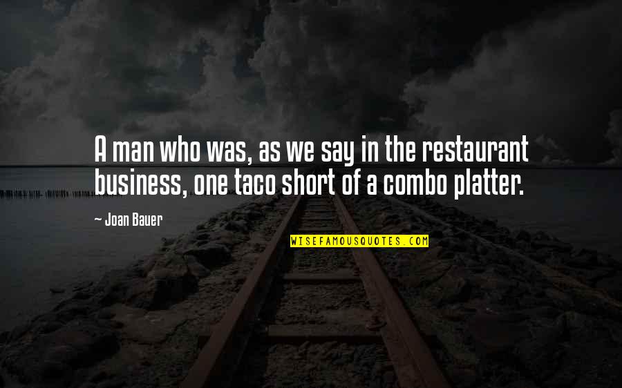 Bauer's Quotes By Joan Bauer: A man who was, as we say in Bauer's Quotes By Joan Bauer: A man who was, as we say in