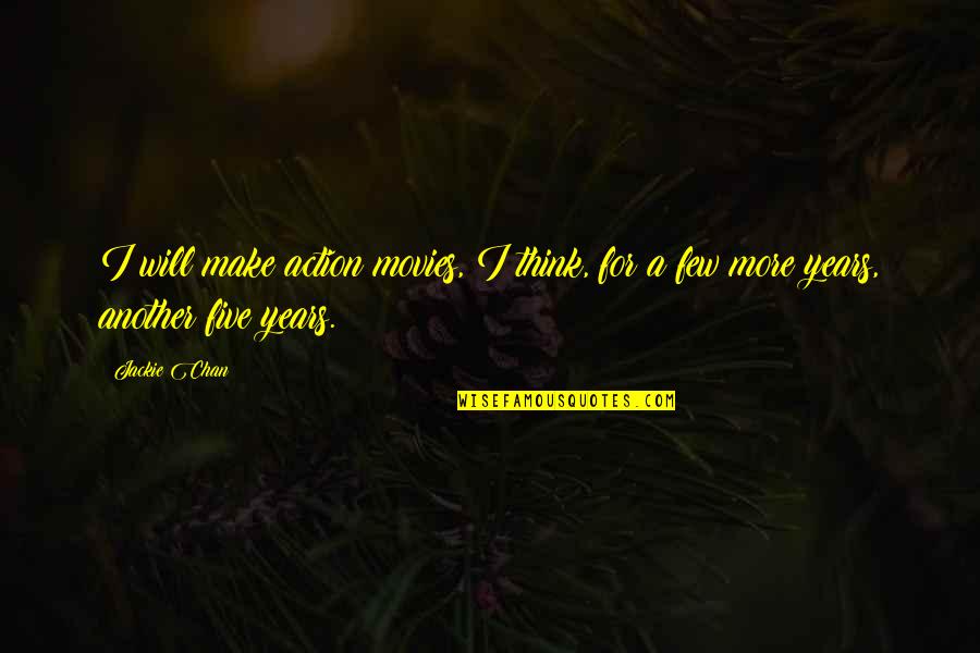 Baugenossenschaft Quotes By Jackie Chan: I will make action movies, I think, for