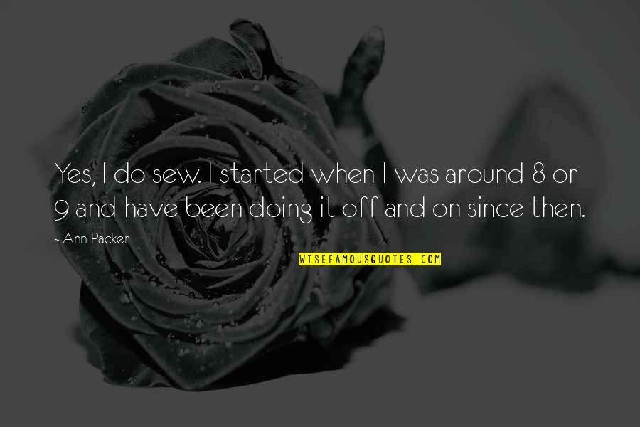 Baughn Cameron Quotes By Ann Packer: Yes, I do sew. I started when I