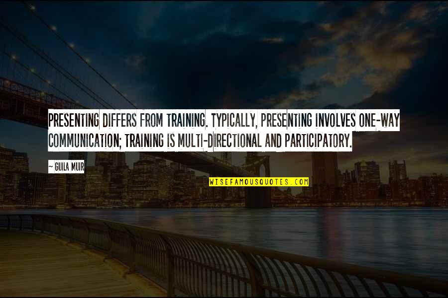 Baughn Cameron Quotes By Guila Muir: Presenting differs from training. Typically, presenting involves one-way