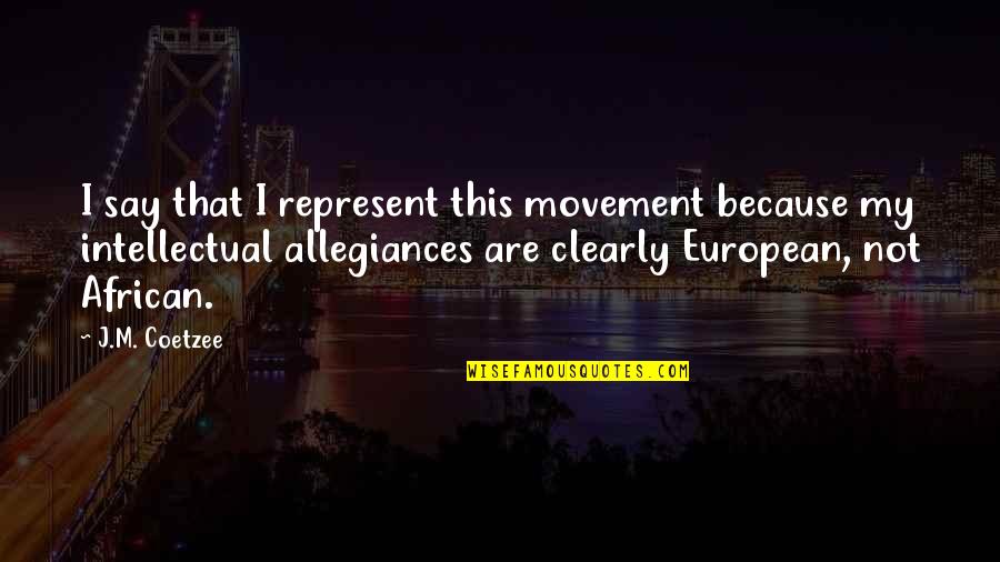 Baughs Shoes Quotes By J.M. Coetzee: I say that I represent this movement because Baughs Shoes Quotes By J.M. Coetzee: I say that I represent this movement because