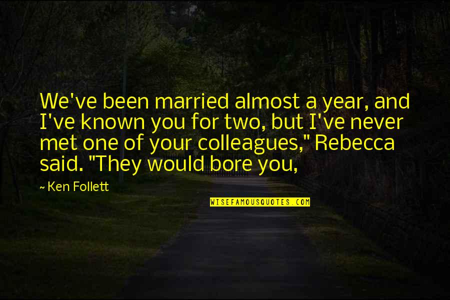 Baughston Quotes By Ken Follett: We've been married almost a year, and I've