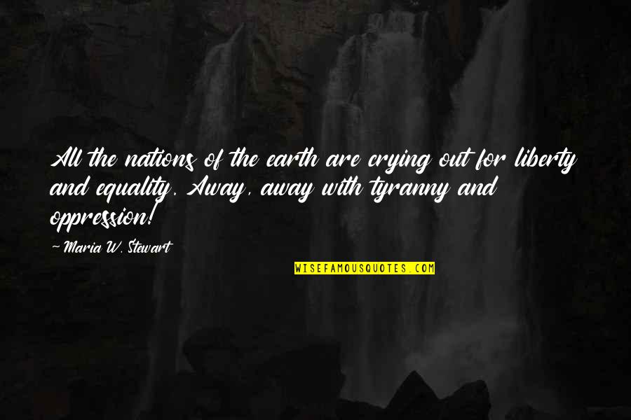 Baula Somlink Quotes By Maria W. Stewart: All the nations of the earth are crying