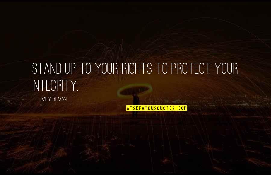 Baulch Associates Quotes By Emily Bilman: Stand up to your rights to protect your Baulch Associates Quotes By Emily Bilman: Stand up to your rights to protect your