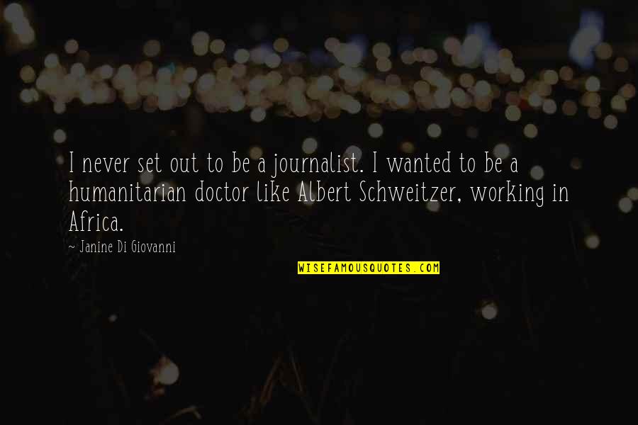 Baulch Bar Quotes By Janine Di Giovanni: I never set out to be a journalist. Baulch Bar Quotes By Janine Di Giovanni: I never set out to be a journalist.