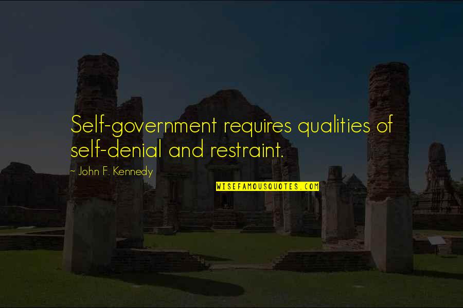 Baule Volante Quotes By John F. Kennedy: Self-government requires qualities of self-denial and restraint.