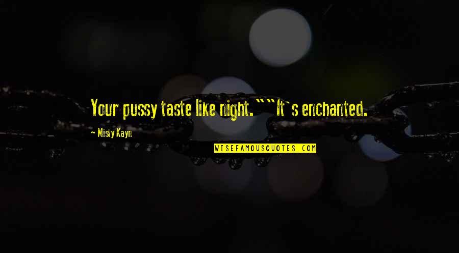 Baule Volante Quotes By Misty Kayn: Your pussy taste like night.""It's enchanted.