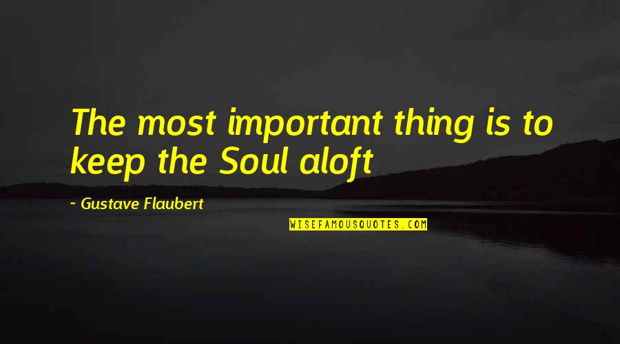 Baules Viejos Quotes By Gustave Flaubert: The most important thing is to keep the Baules Viejos Quotes By Gustave Flaubert: The most important thing is to keep the