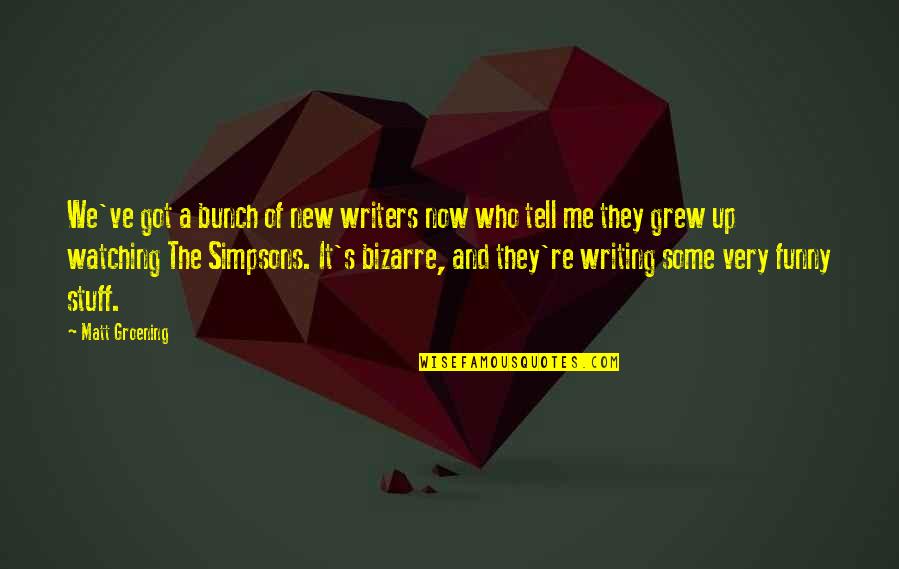 Baulk Quotes By Matt Groening: We've got a bunch of new writers now