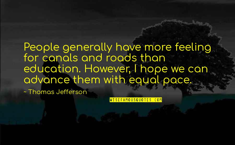 Baulked Dictionary Quotes By Thomas Jefferson: People generally have more feeling for canals and