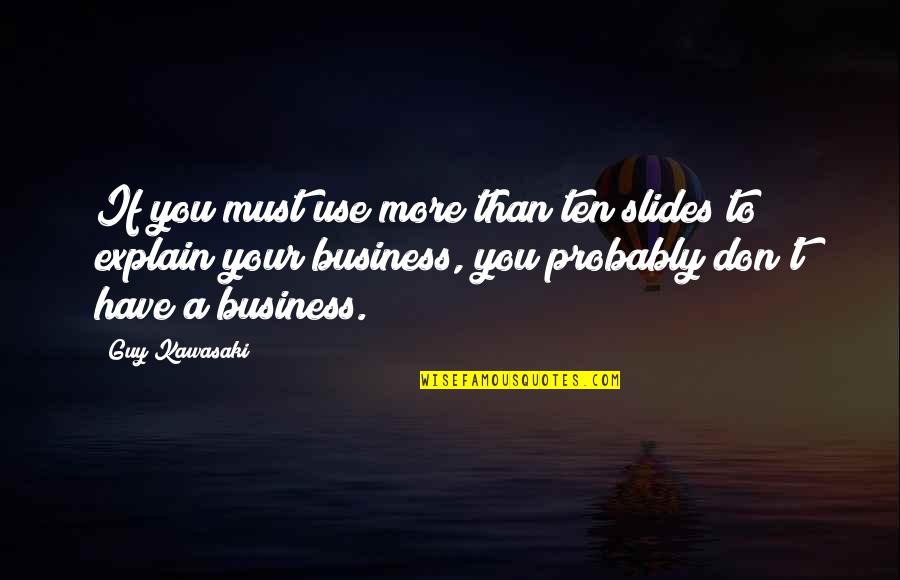 Baulking Of Poles Quotes By Guy Kawasaki: If you must use more than ten slides
