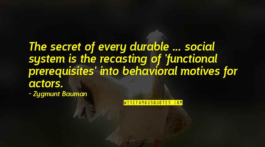 Bauman Quotes By Zygmunt Bauman: The secret of every durable ... social system