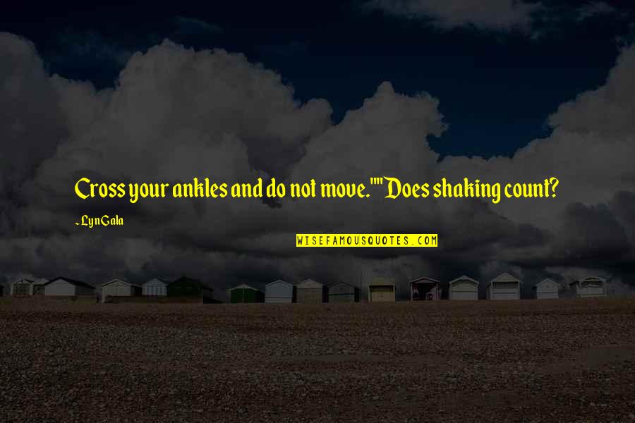 Baumel Septic Quotes By Lyn Gala: Cross your ankles and do not move.""Does shaking