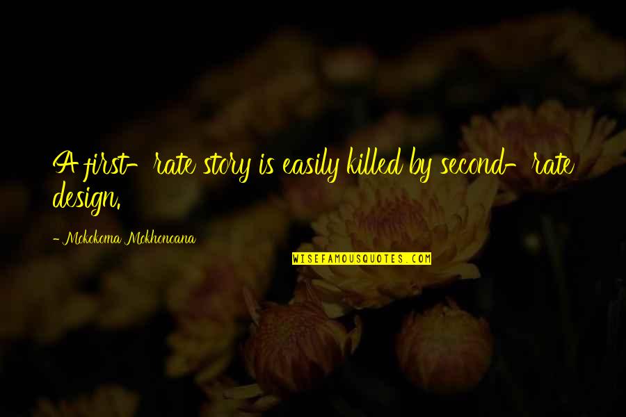 Baumen Orchards Quotes By Mokokoma Mokhonoana: A first-rate story is easily killed by second-rate Baumen Orchards Quotes By Mokokoma Mokhonoana: A first-rate story is easily killed by second-rate