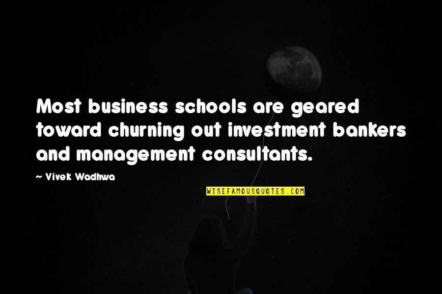 Baumgardt Disposal Quotes By Vivek Wadhwa: Most business schools are geared toward churning out