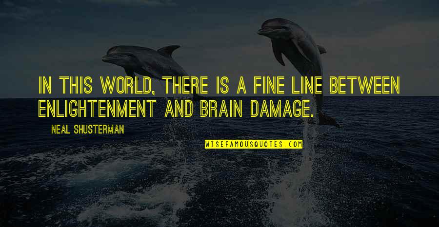 Baumley Quotes By Neal Shusterman: In this world, there is a fine line