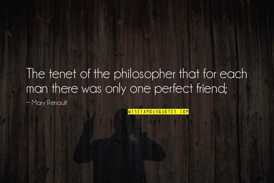 Baumol Quotes By Mary Renault: The tenet of the philosopher that for each