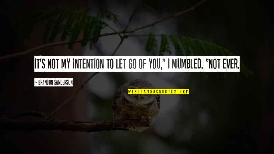 Baumrucker Packaging Quotes By Brandon Sanderson: It's not my intention to let go of Baumrucker Packaging Quotes By Brandon Sanderson: It's not my intention to let go of