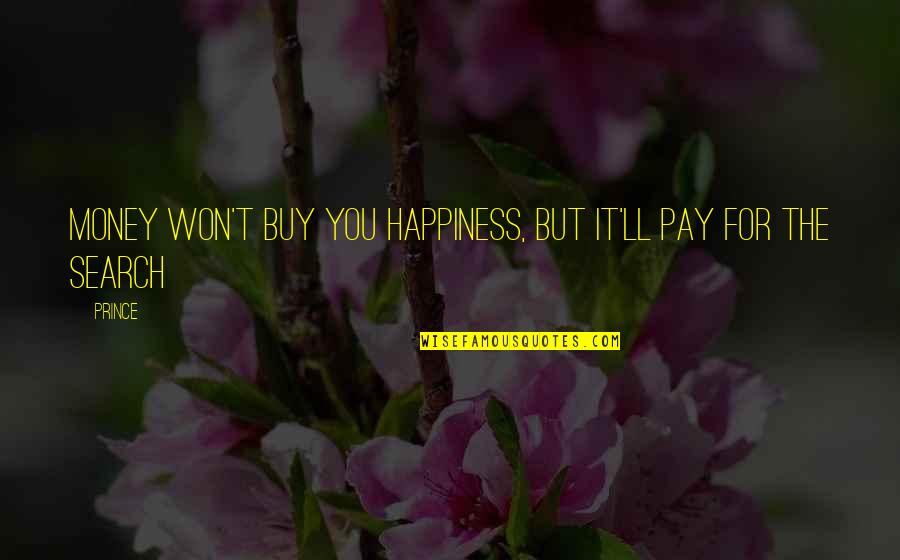 Baumstark Dental Implants Quotes By Prince: Money won't buy you happiness, but it'll pay