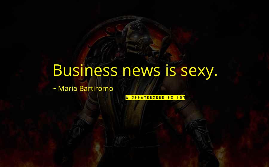 Baumstark Woodworking Quotes By Maria Bartiromo: Business news is sexy. Baumstark Woodworking Quotes By Maria Bartiromo: Business news is sexy.