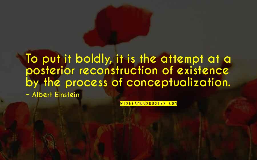Baunach Hans Quotes By Albert Einstein: To put it boldly, it is the attempt Baunach Hans Quotes By Albert Einstein: To put it boldly, it is the attempt
