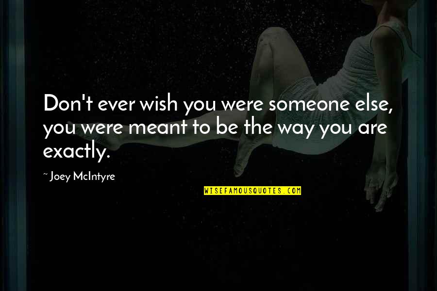 Baunach Rendemix Quotes By Joey McIntyre: Don't ever wish you were someone else, you
