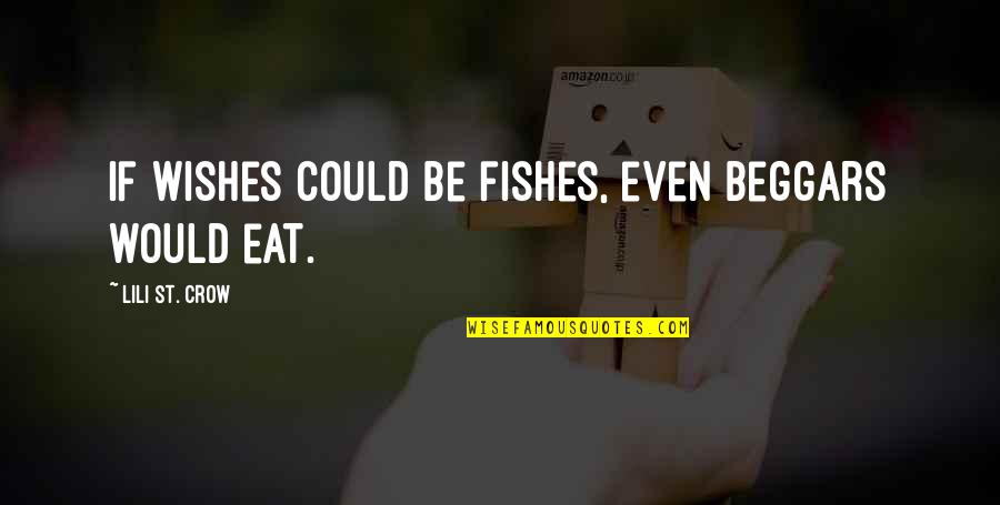 Baunticheats Quotes By Lili St. Crow: If wishes could be fishes, even beggars would