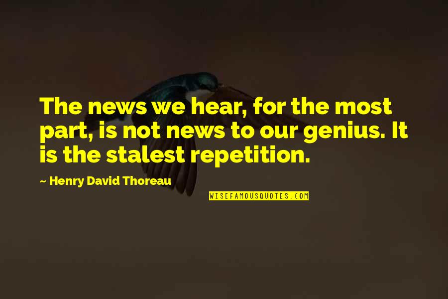 Baur Au Quotes By Henry David Thoreau: The news we hear, for the most part,