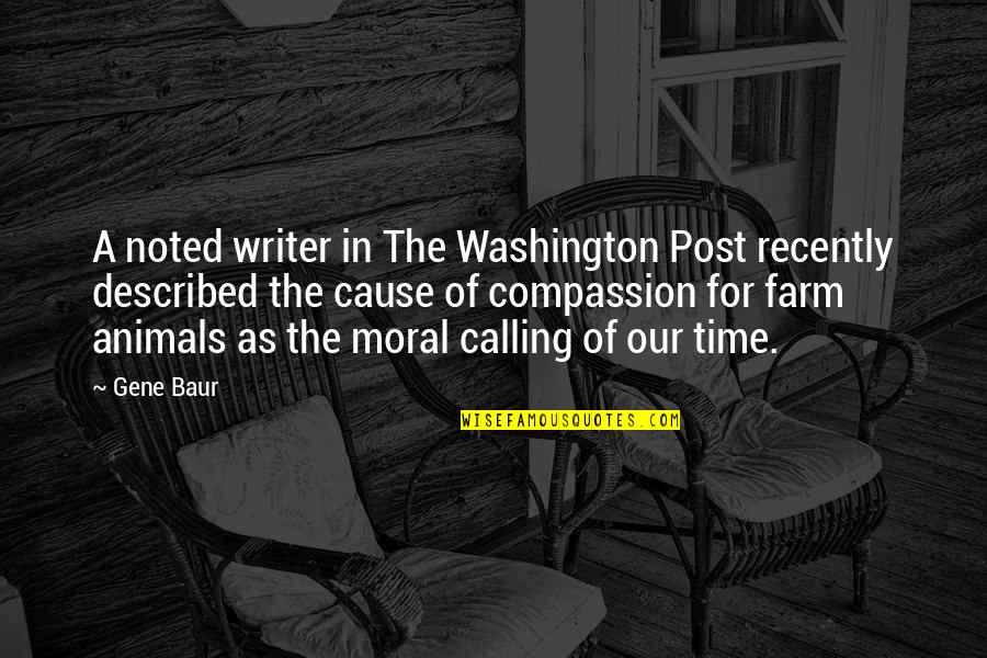 Baur Quotes By Gene Baur: A noted writer in The Washington Post recently