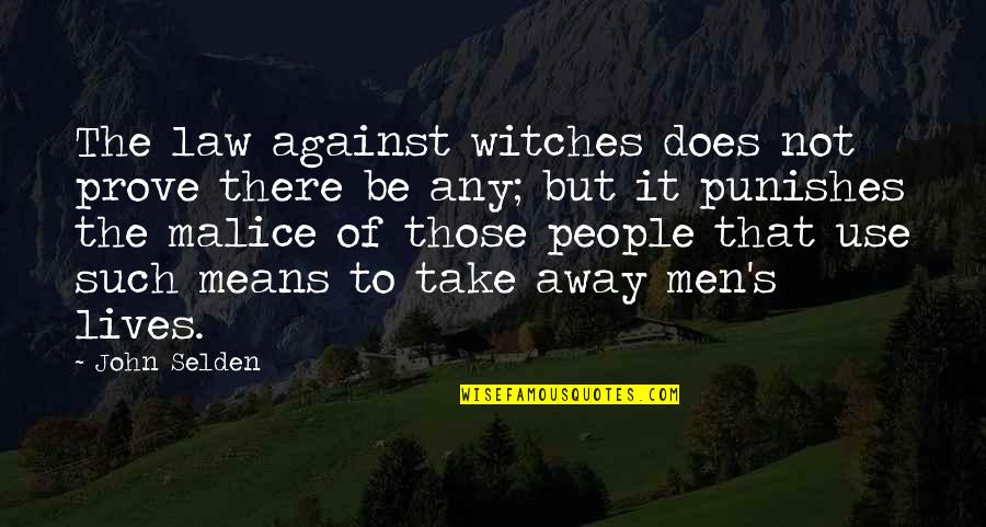 Baurs Company Quotes By John Selden: The law against witches does not prove there