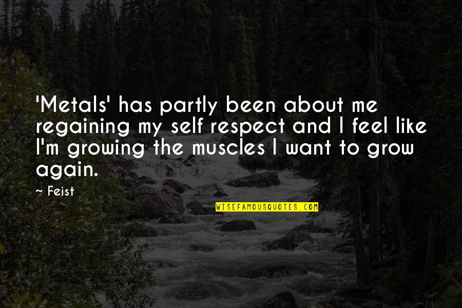 Bauru Quotes By Feist: 'Metals' has partly been about me regaining my Bauru Quotes By Feist: 'Metals' has partly been about me regaining my