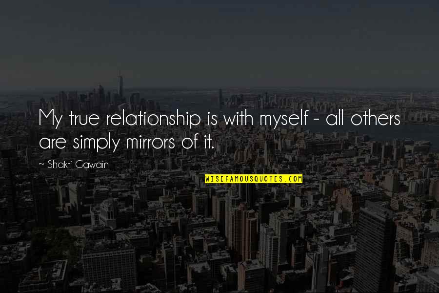 Bauserman Service Quotes By Shakti Gawain: My true relationship is with myself - all