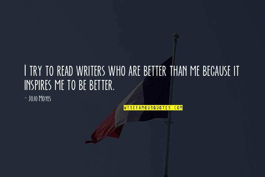 Bausilica Quotes By Jojo Moyes: I try to read writers who are better