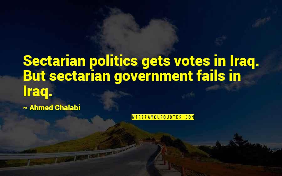 Bautenzug Quotes By Ahmed Chalabi: Sectarian politics gets votes in Iraq. But sectarian