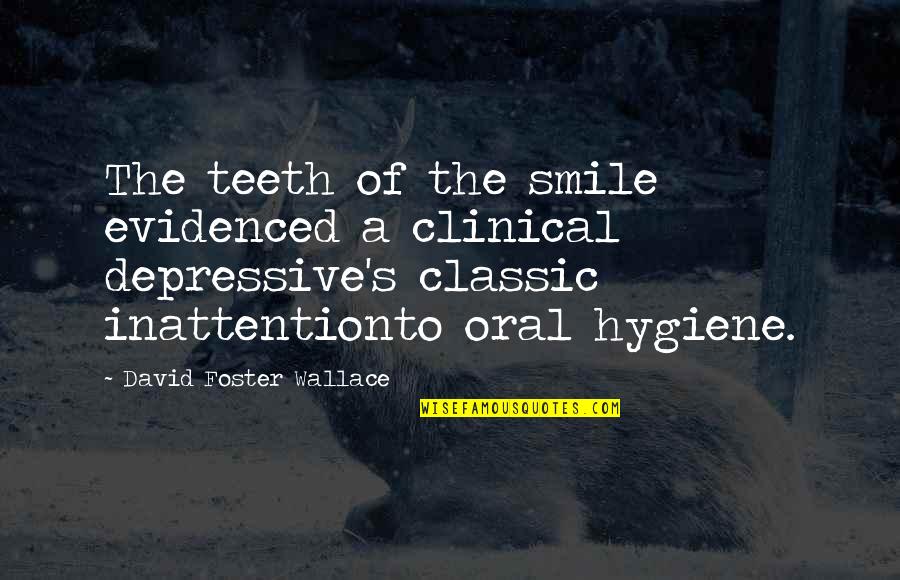 Bautizar Definicion Quotes By David Foster Wallace: The teeth of the smile evidenced a clinical Bautizar Definicion Quotes By David Foster Wallace: The teeth of the smile evidenced a clinical