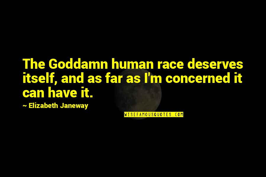 Bautizar Definicion Quotes By Elizabeth Janeway: The Goddamn human race deserves itself, and as