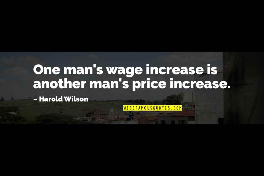 Bautura Garone Quotes By Harold Wilson: One man's wage increase is another man's price