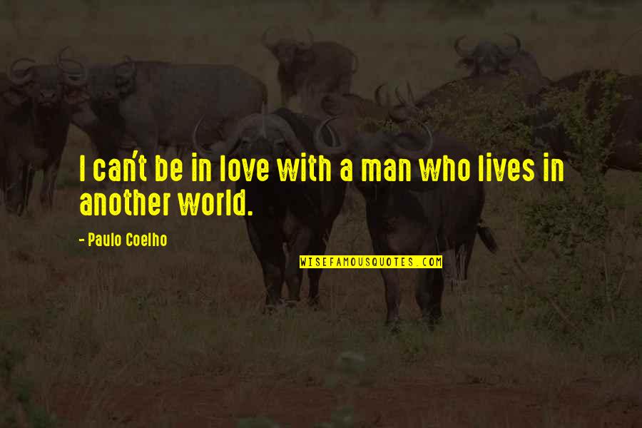 Bautura Hugo Quotes By Paulo Coelho: I can't be in love with a man