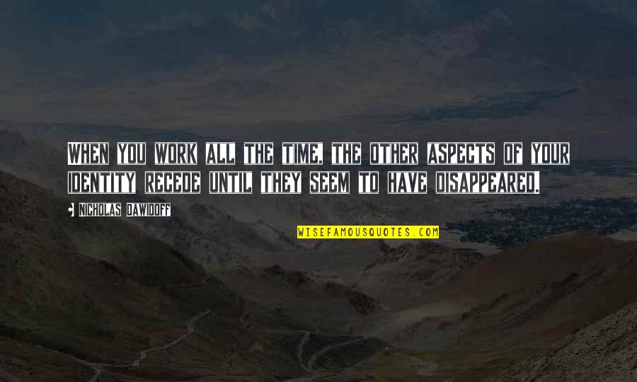 Bautz Klinkhammer Quotes By Nicholas Dawidoff: When you work all the time, the other Bautz Klinkhammer Quotes By Nicholas Dawidoff: When you work all the time, the other