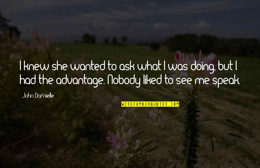 Bauzon Samuel Quotes By John Darnielle: I knew she wanted to ask what I