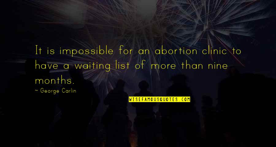 Bavardage Perfume Quotes By George Carlin: It is impossible for an abortion clinic to