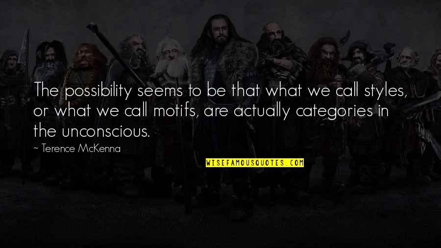 Baviellos Quotes By Terence McKenna: The possibility seems to be that what we Baviellos Quotes By Terence McKenna: The possibility seems to be that what we
