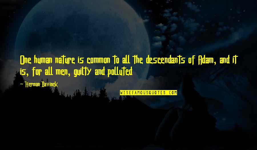 Bavinck Quotes By Herman Bavinck: One human nature is common to all the