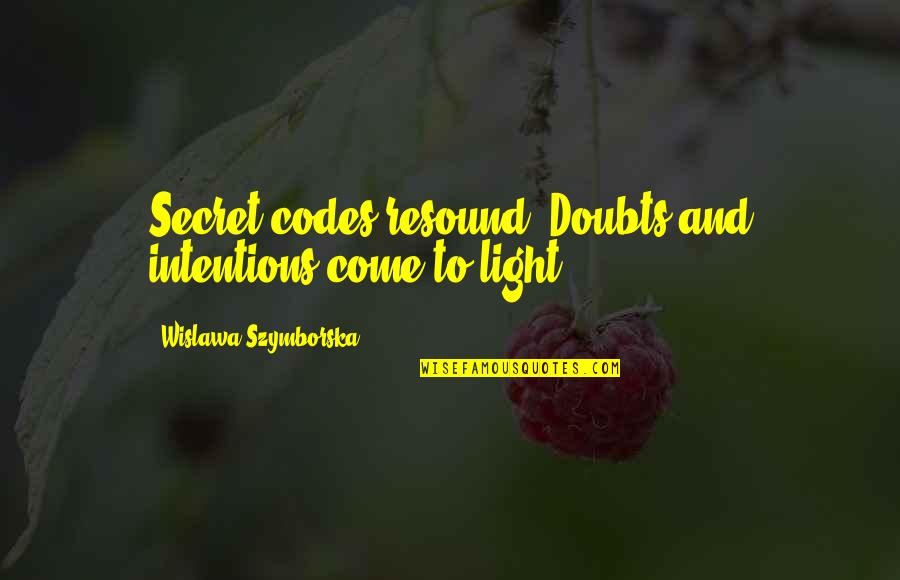 Bavington Lake Quotes By Wislawa Szymborska: Secret codes resound. Doubts and intentions come to