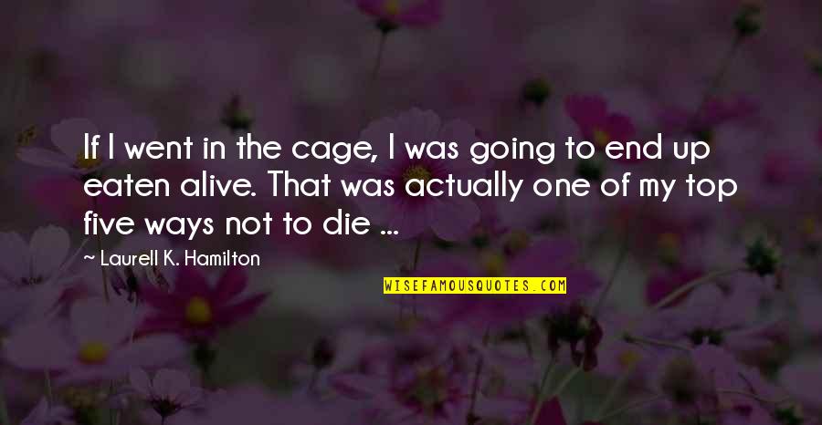 Bawal In English Quotes By Laurell K. Hamilton: If I went in the cage, I was