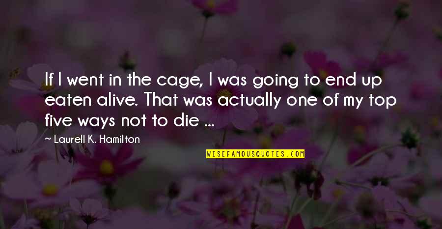 Bawal In English Quotes By Laurell K. Hamilton: If I went in the cage, I was Bawal In English Quotes By Laurell K. Hamilton: If I went in the cage, I was