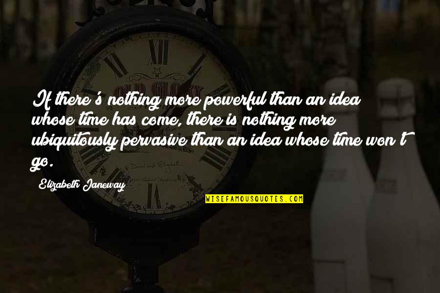 Bawdiness Synonyms Quotes By Elizabeth Janeway: If there's nothing more powerful than an idea