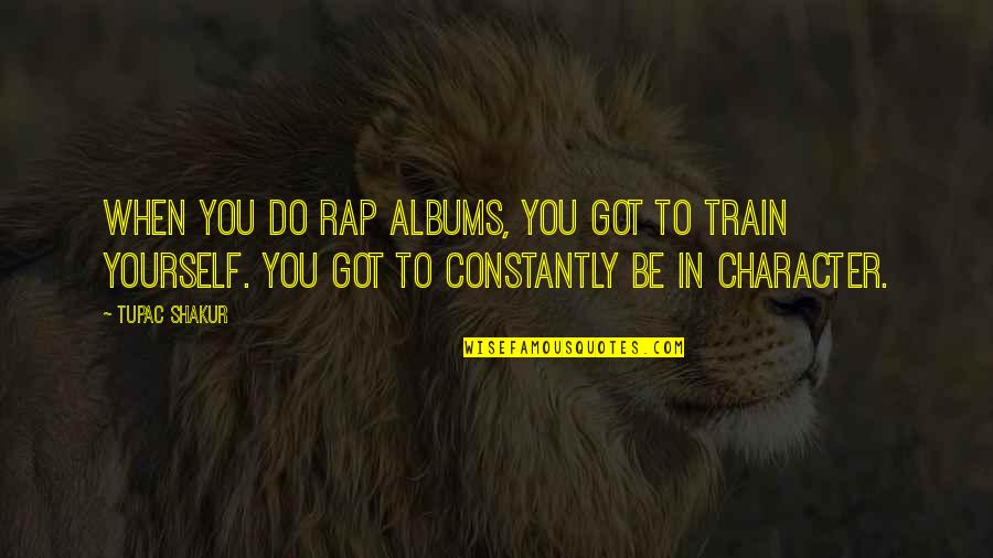 Bawling Quotes By Tupac Shakur: When you do rap albums, you got to