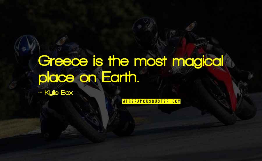 Bax Quotes By Kylie Bax: Greece is the most magical place on Earth. Bax Quotes By Kylie Bax: Greece is the most magical place on Earth.