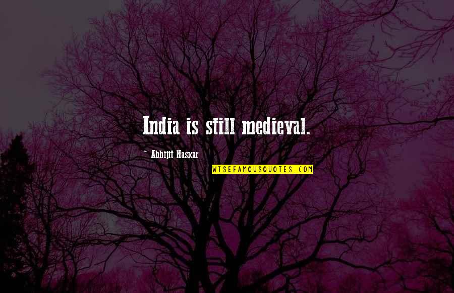 Baxton Quotes By Abhijit Naskar: India is still medieval.